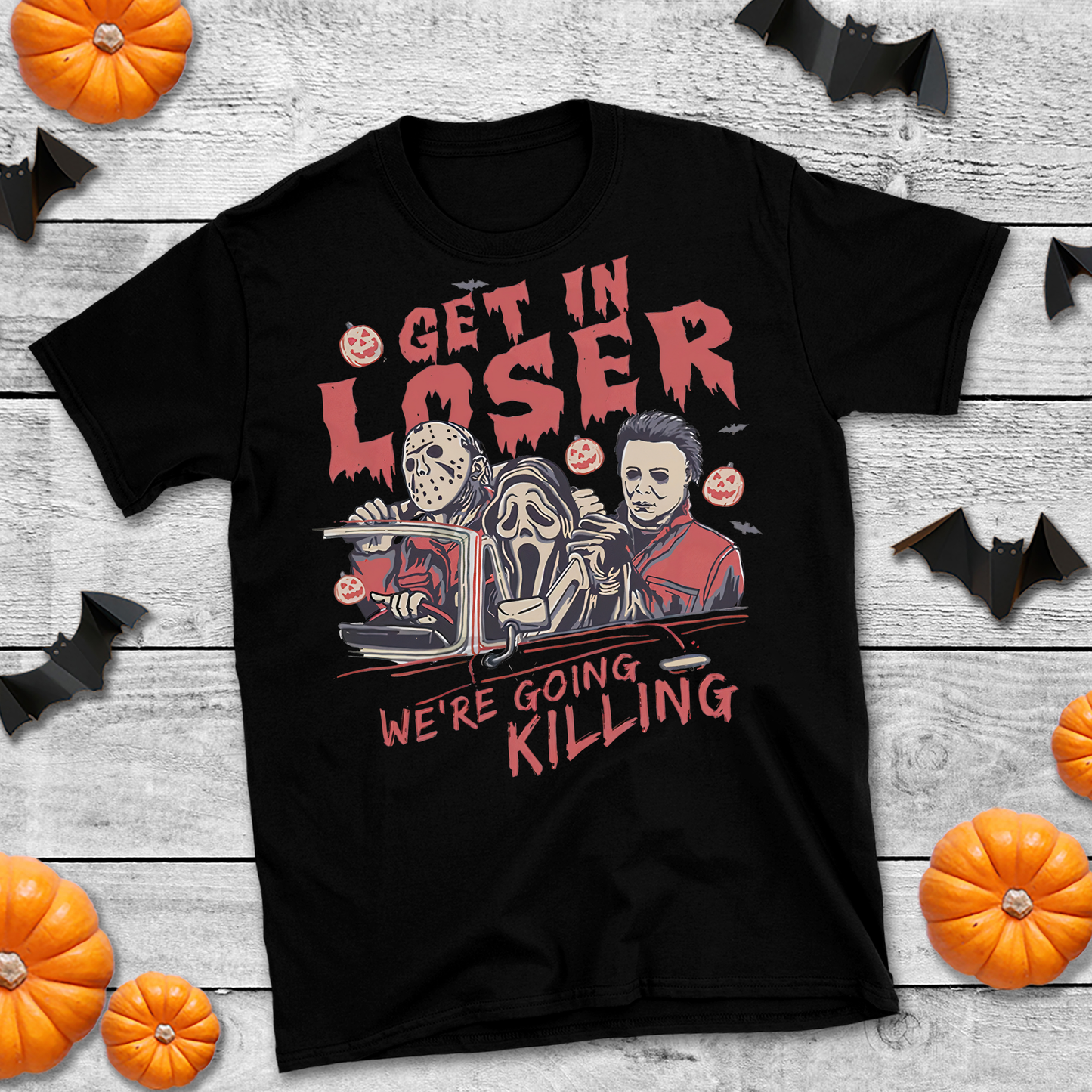 Get In Loser, We're Going Killing Tee